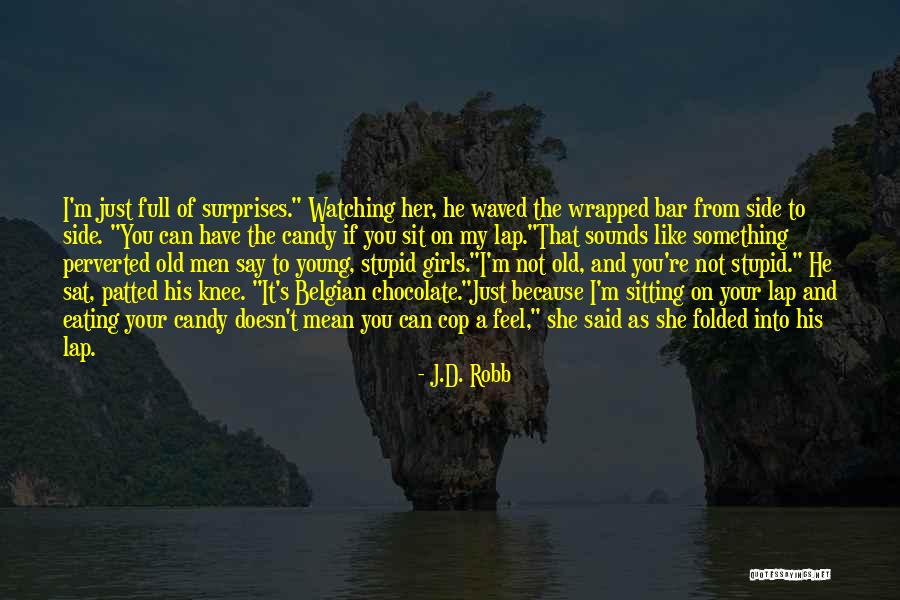 Stupid Girls Quotes By J.D. Robb Stupid Girls Quotes By J.D. Robb