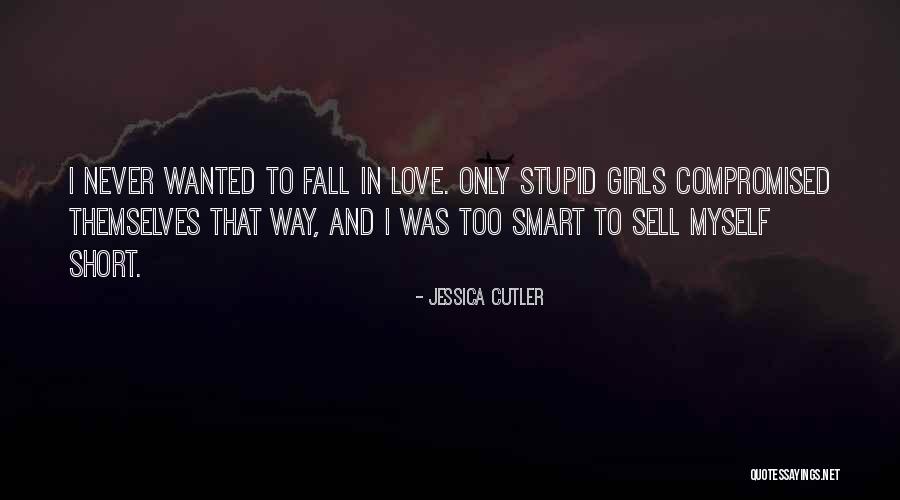 Stupid Girls Quotes By Jessica Cutler Stupid Girls Quotes By Jessica Cutler