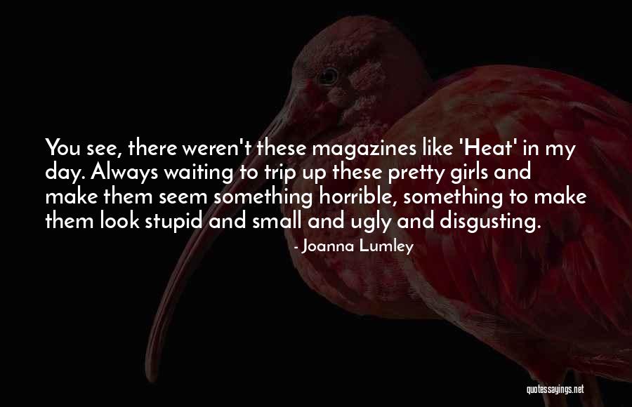 Stupid Girls Quotes By Joanna Lumley Stupid Girls Quotes By Joanna Lumley