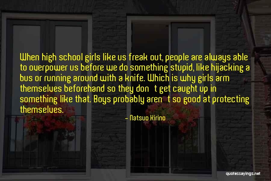 Stupid Girls Quotes By Natsuo Kirino Stupid Girls Quotes By Natsuo Kirino