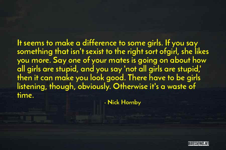 Stupid Girls Quotes By Nick Hornby Stupid Girls Quotes By Nick Hornby