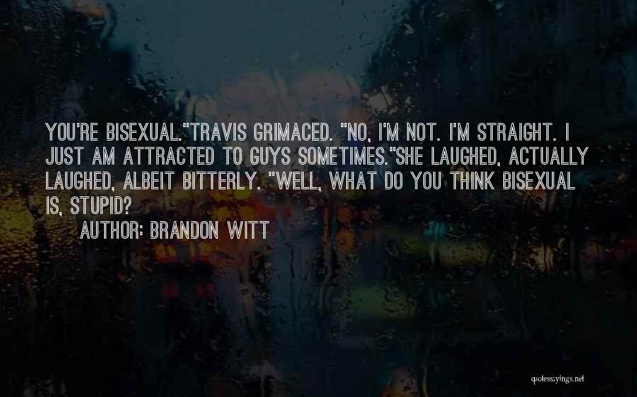 Stupid Guys Quotes By Brandon Witt