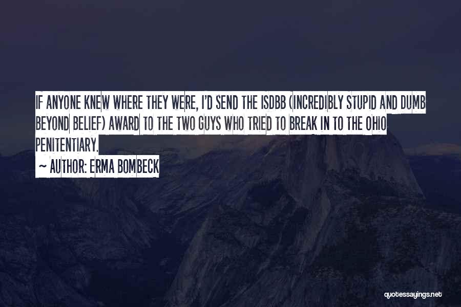 Stupid Guys Quotes By Erma Bombeck