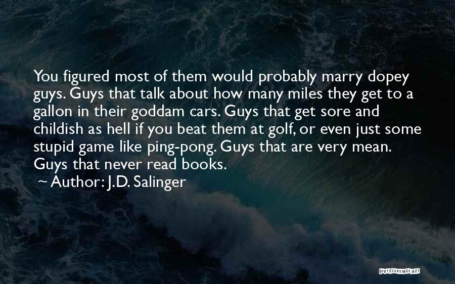 Stupid Guys Quotes By J.D. Salinger