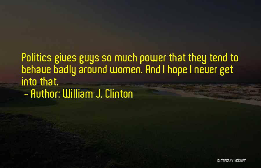 Stupid Guys Quotes By William J. Clinton