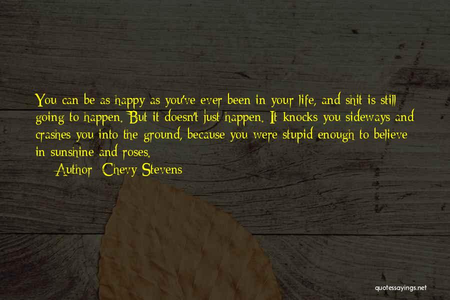 Stupid Happy Quotes By Chevy Stevens