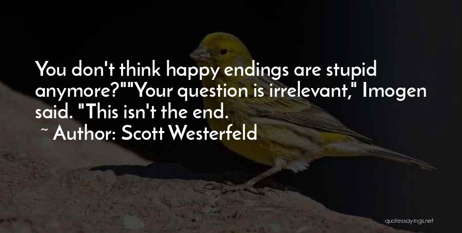 Stupid Happy Quotes By Scott Westerfeld