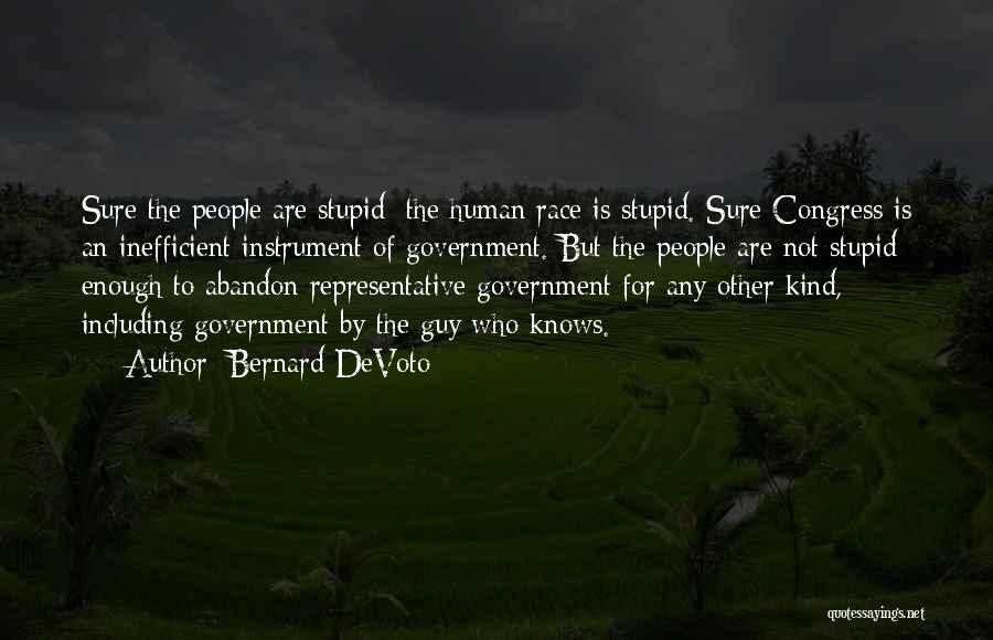 Stupid Human Race Quotes By Bernard DeVoto