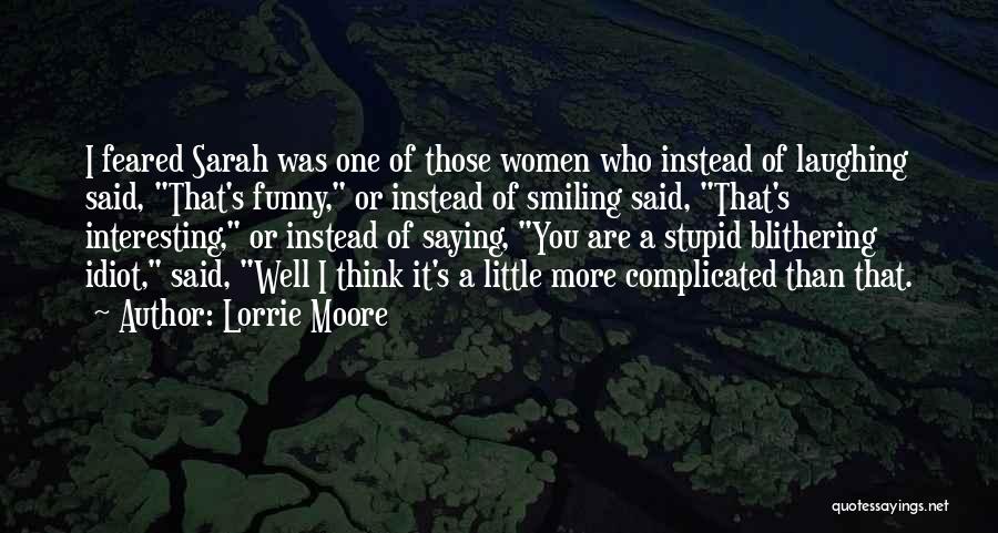 Stupid Idiot Quotes By Lorrie Moore