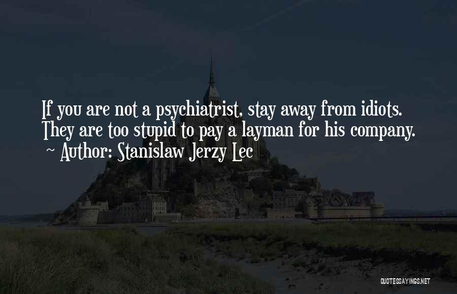 Stupid Idiot Quotes By Stanislaw Jerzy Lec