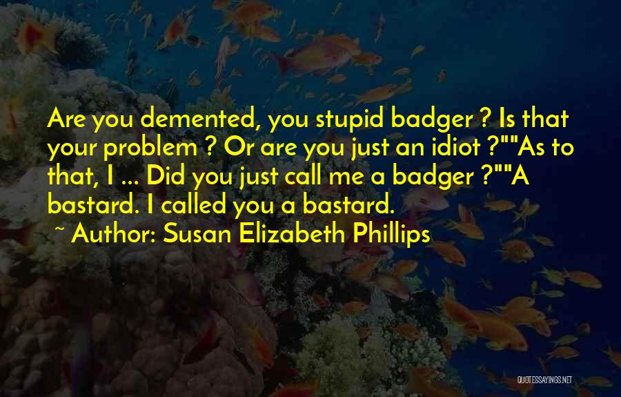 Stupid Idiot Quotes By Susan Elizabeth Phillips