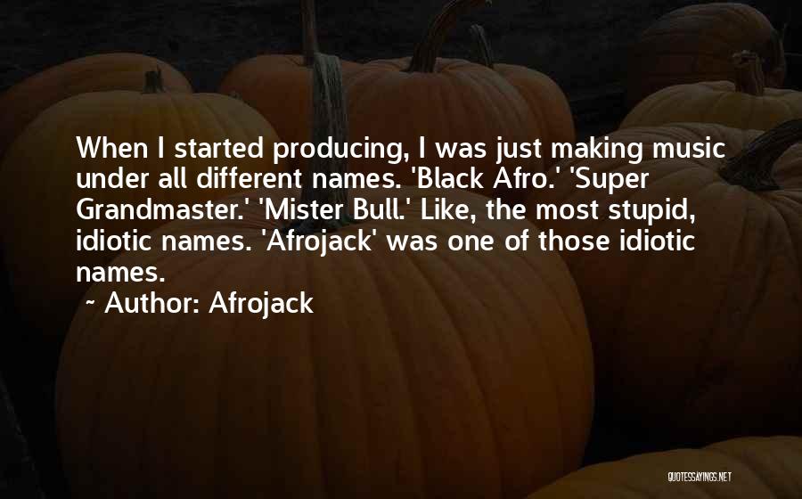 Stupid Idiotic Quotes By Afrojack
