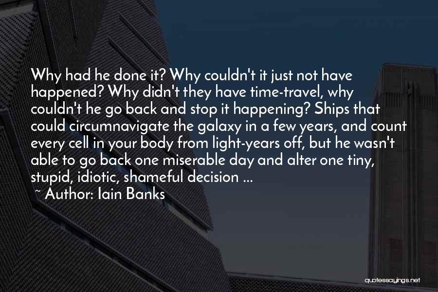 Stupid Idiotic Quotes By Iain Banks