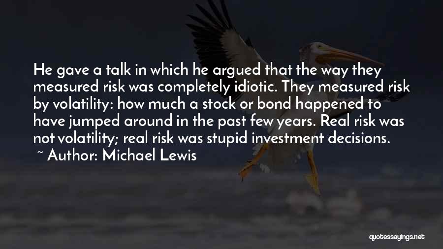 Stupid Idiotic Quotes By Michael Lewis