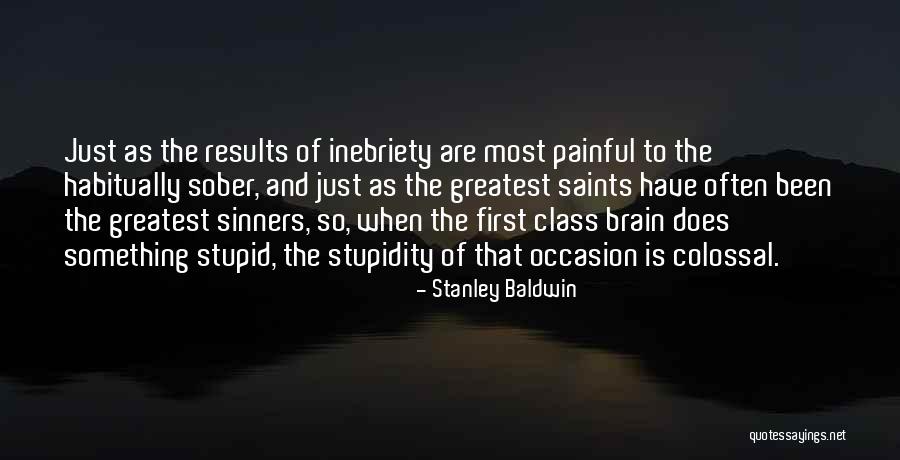 Stupid Is As Stupid Does Quotes By Stanley Baldwin Stupid Is As Stupid Does Quotes By Stanley Baldwin