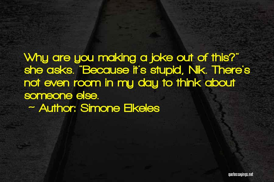 Stupid Joke Quotes By Simone Elkeles