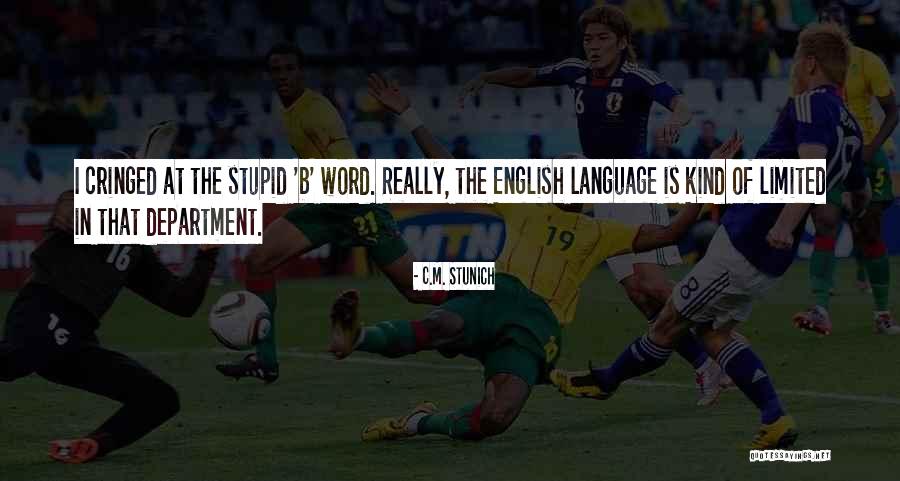 Stupid Kind Quotes By C.M. Stunich Stupid Kind Quotes By C.M. Stunich