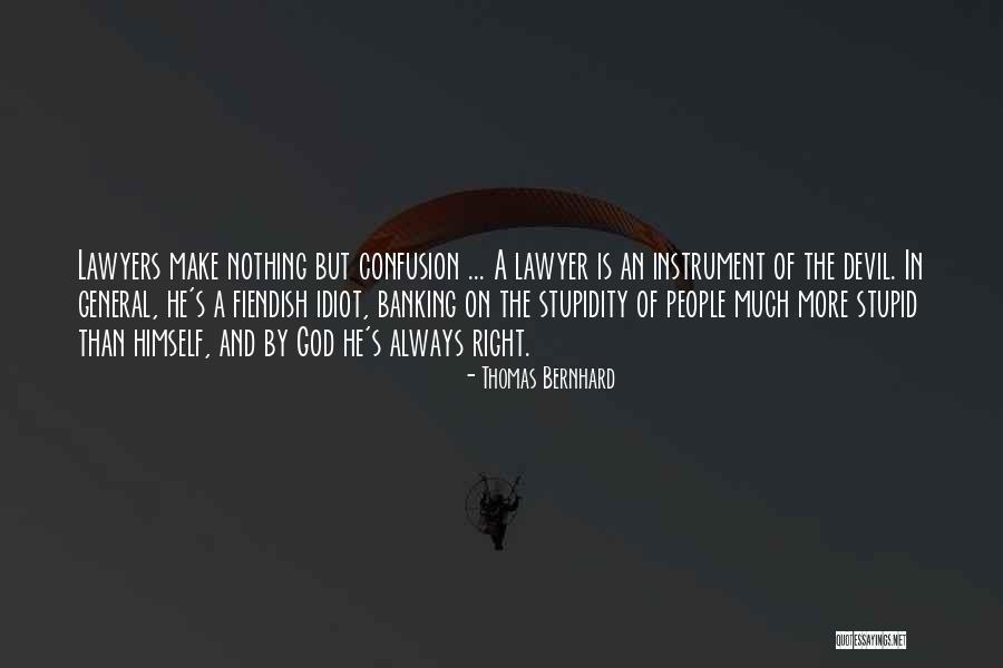 Stupid Lawyer Quotes By Thomas Bernhard Stupid Lawyer Quotes By Thomas Bernhard