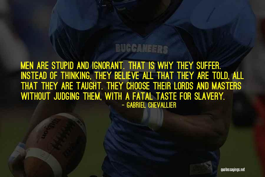Stupid Leaders Quotes By Gabriel Chevallier Stupid Leaders Quotes By Gabriel Chevallier