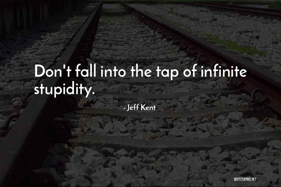 Stupid Life Quotes By Jeff Kent Stupid Life Quotes By Jeff Kent