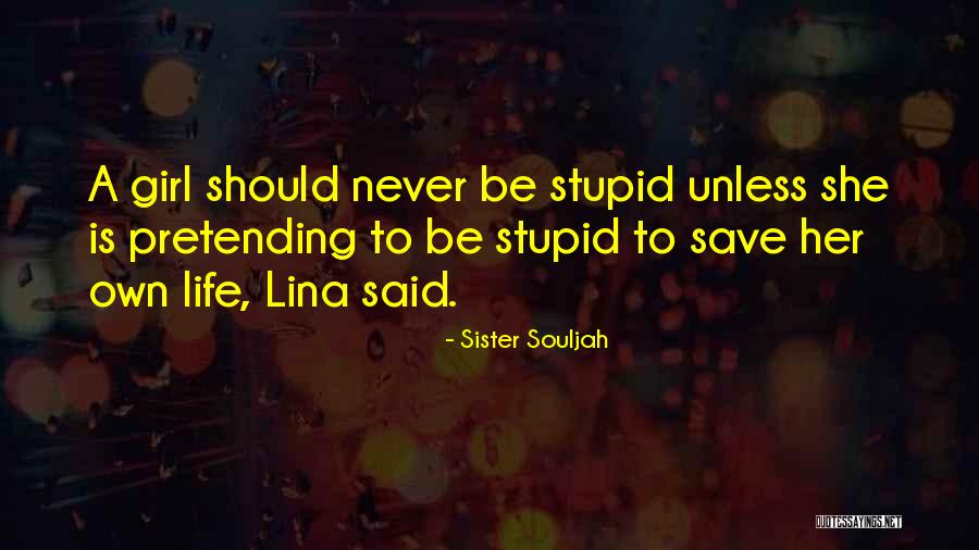 Stupid Life Quotes By Sister Souljah Stupid Life Quotes By Sister Souljah