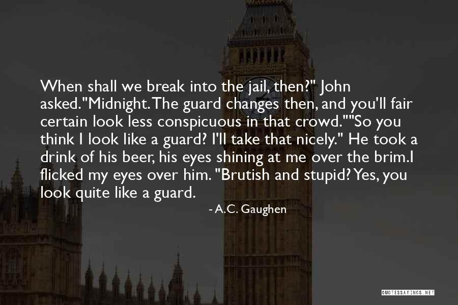 Stupid Like A Quotes By A.C. Gaughen Stupid Like A Quotes By A.C. Gaughen