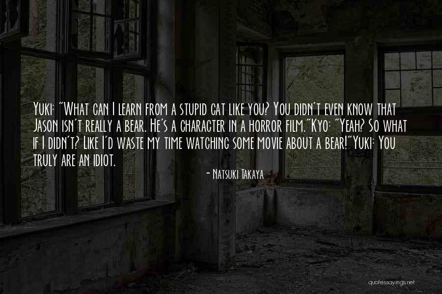 Stupid Like A Quotes By Natsuki Takaya Stupid Like A Quotes By Natsuki Takaya
