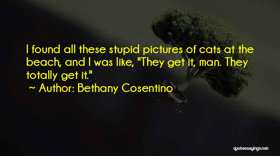 Stupid Man Quotes By Bethany Cosentino