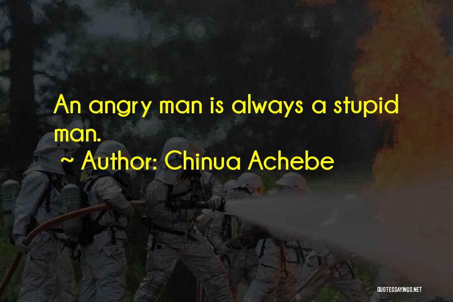 Stupid Man Quotes By Chinua Achebe