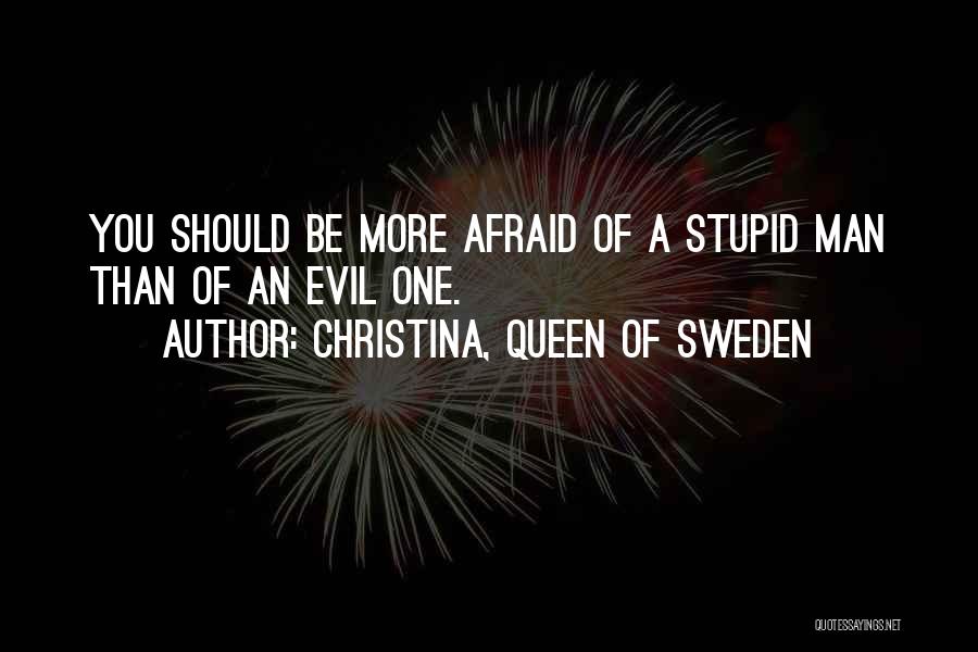 Stupid Man Quotes By Christina, Queen Of Sweden