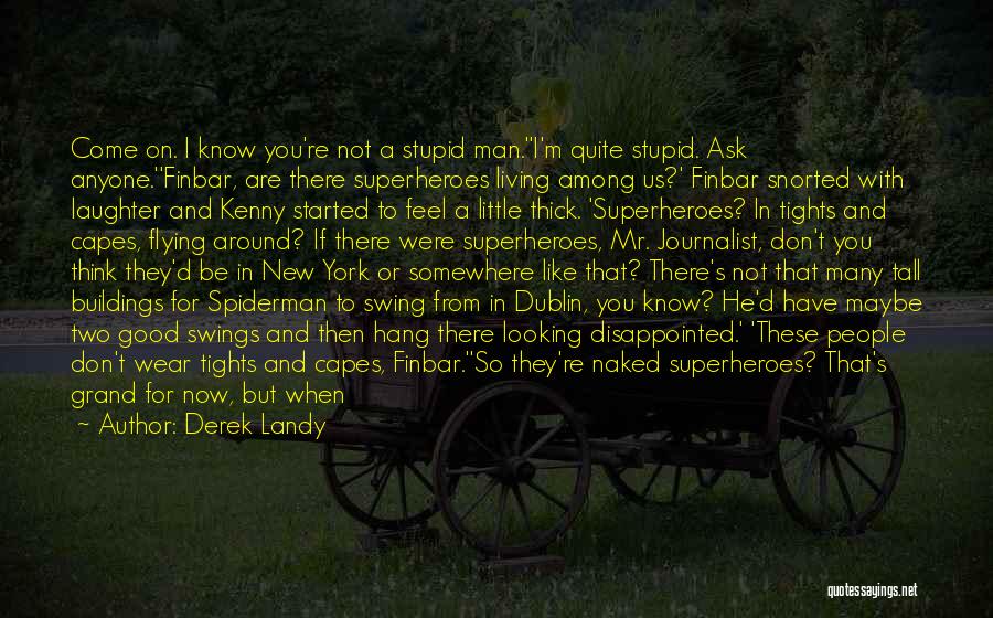 Stupid Man Quotes By Derek Landy