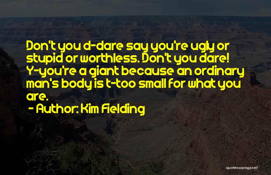 Stupid Man Quotes By Kim Fielding