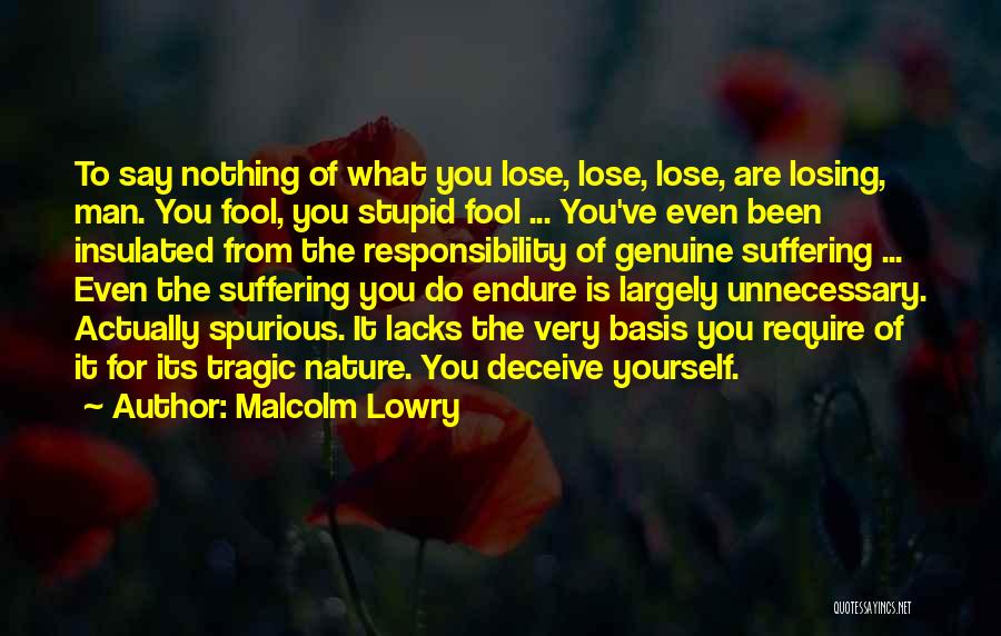 Stupid Man Quotes By Malcolm Lowry