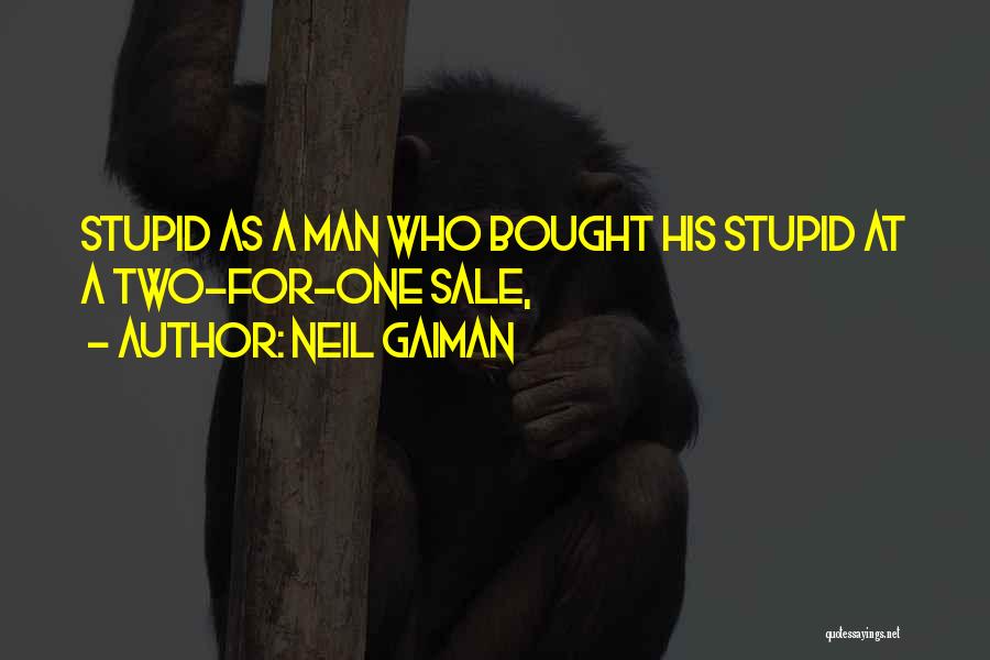 Stupid Man Quotes By Neil Gaiman