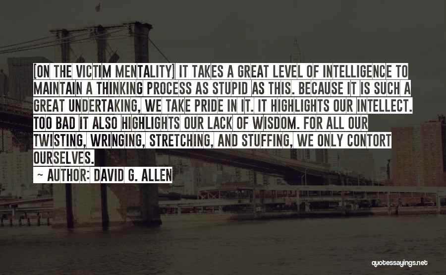 Stupid Mentality Quotes By David G. Allen