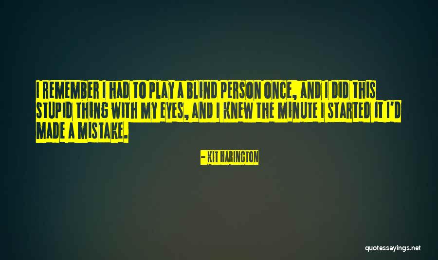 Stupid Mistake Quotes By Kit Harington Stupid Mistake Quotes By Kit Harington