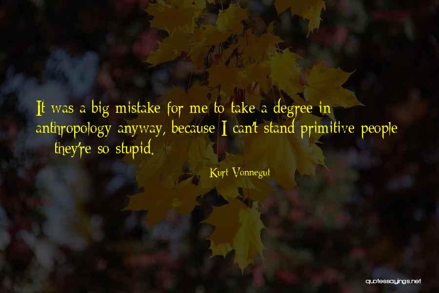 Stupid Mistake Quotes By Kurt Vonnegut Stupid Mistake Quotes By Kurt Vonnegut