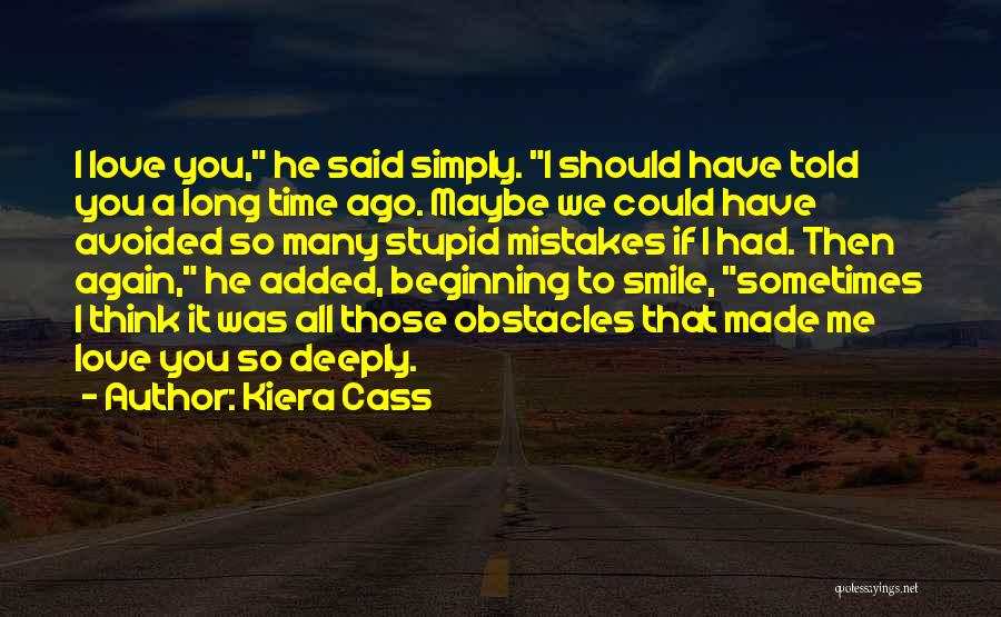 Stupid Mistakes In Love Quotes By Kiera Cass