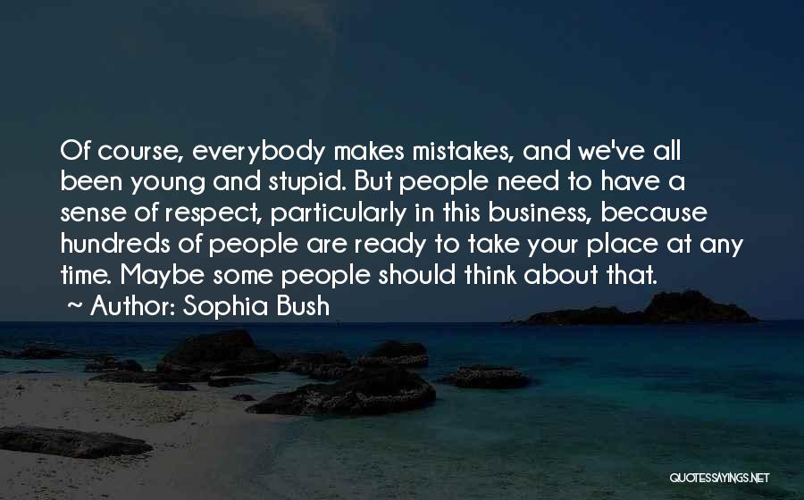Stupid Mistakes One Makes Quotes By Sophia Bush