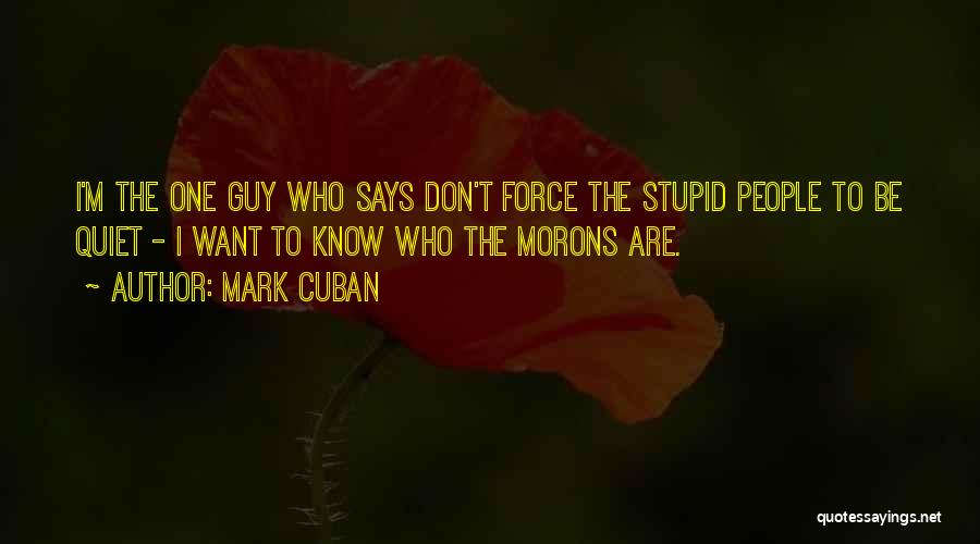 Stupid Morons Quotes By Mark Cuban