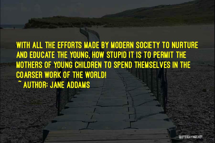 Stupid Mothers Quotes By Jane Addams