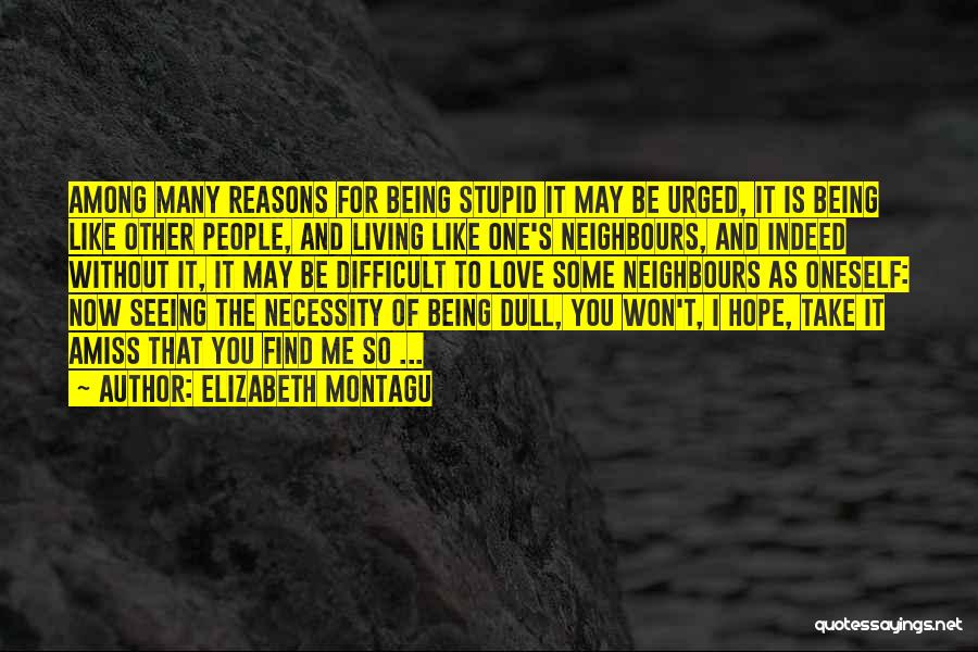 Stupid Neighbours Quotes By Elizabeth Montagu