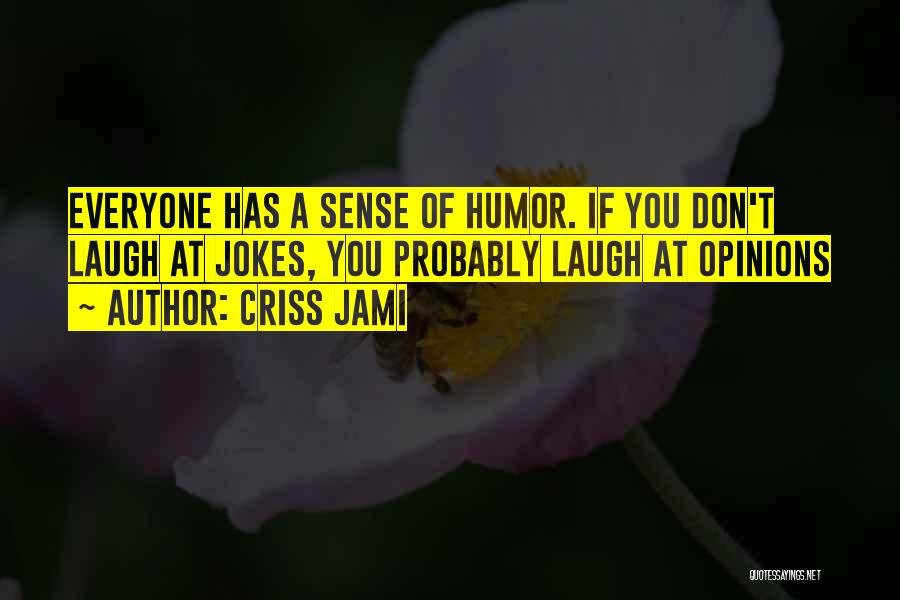 Stupid Opinions Quotes By Criss Jami