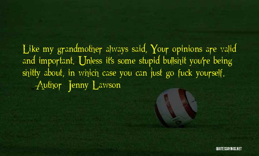 Stupid Opinions Quotes By Jenny Lawson