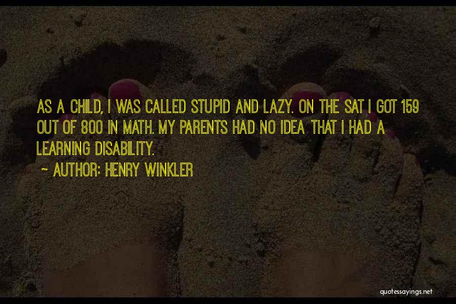 Stupid Parents Quotes By Henry Winkler