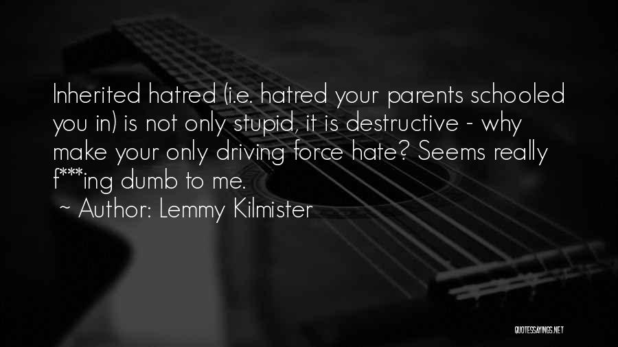 Stupid Parents Quotes By Lemmy Kilmister