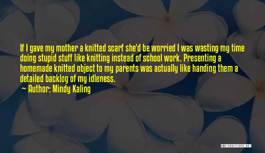 Stupid Parents Quotes By Mindy Kaling