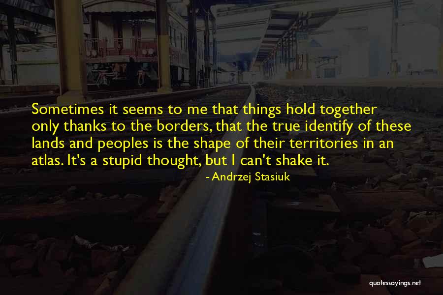Stupid Peoples Quotes By Andrzej Stasiuk Stupid Peoples Quotes By Andrzej Stasiuk