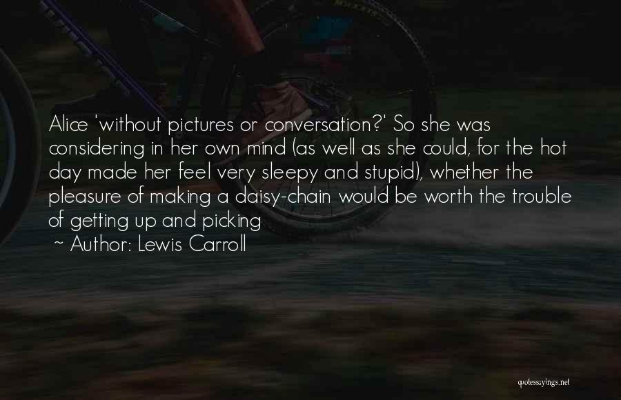 Stupid Pictures And Quotes By Lewis Carroll