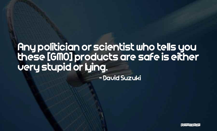 Stupid Politician Quotes By David Suzuki Stupid Politician Quotes By David Suzuki